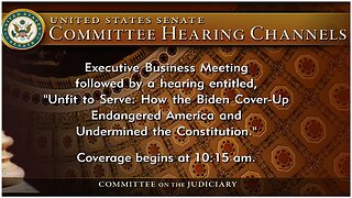 Hearing: Unfit to Serve-How the Biden Cover-Up Endangered America and Undermined the Constitution