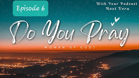 Episode 6 Hindered Prayers