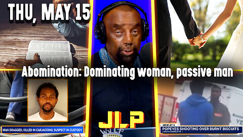 Abomination: Dominating woman, passive man | JLP Thu 5-15-25