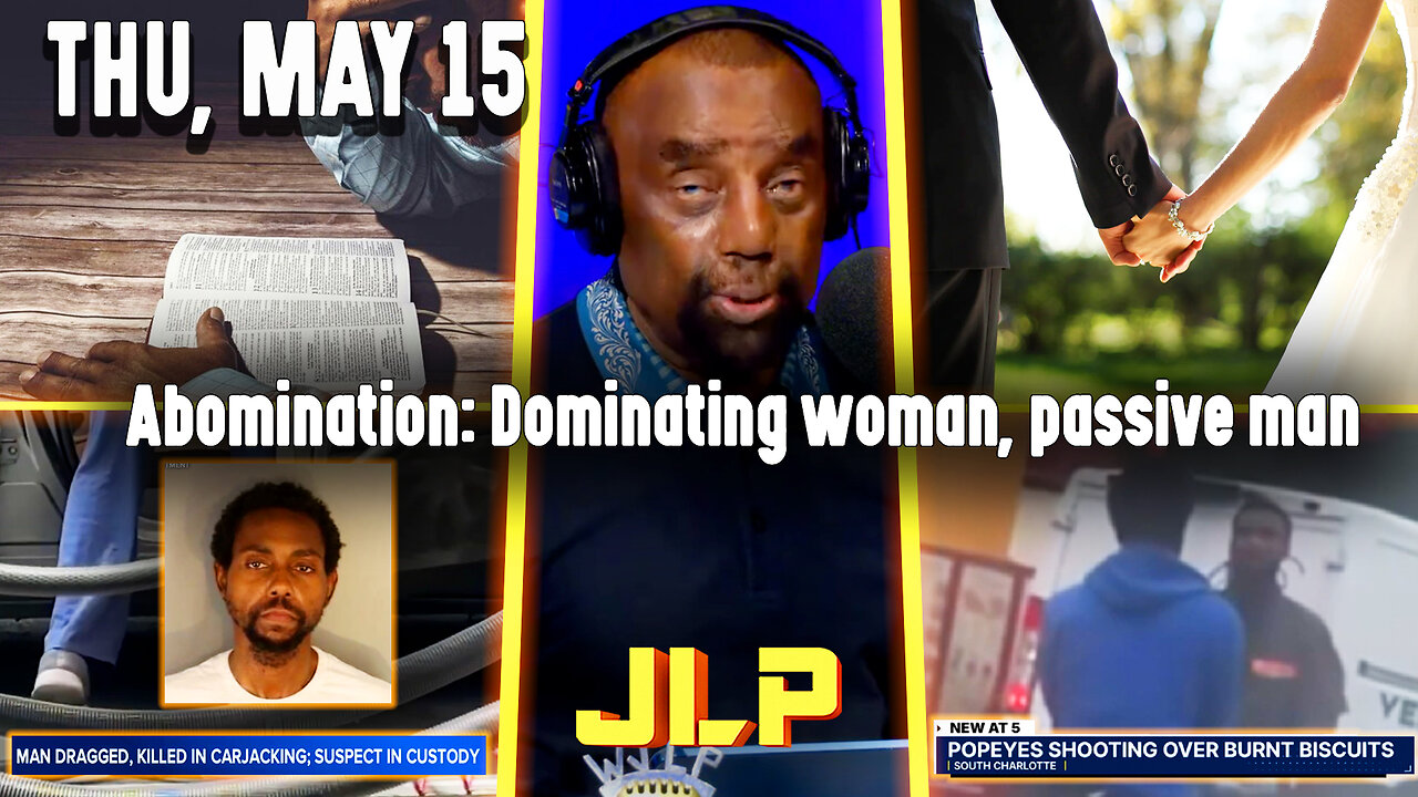 Abomination: Dominating woman, passive man | JLP Thu 5-15-25