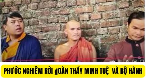 PHƯỚC NGHIÊM RỜI ₫OÀN THẦY MINH TUỆ BỘ HÀNH