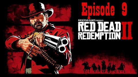 Red Dead Redemption 2 (Episode 9)