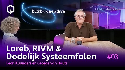 DeepDive: Lareb, RIVM & Dodelijk Systeemfalen met George van Houts en Leon Kuunders - Deel 3