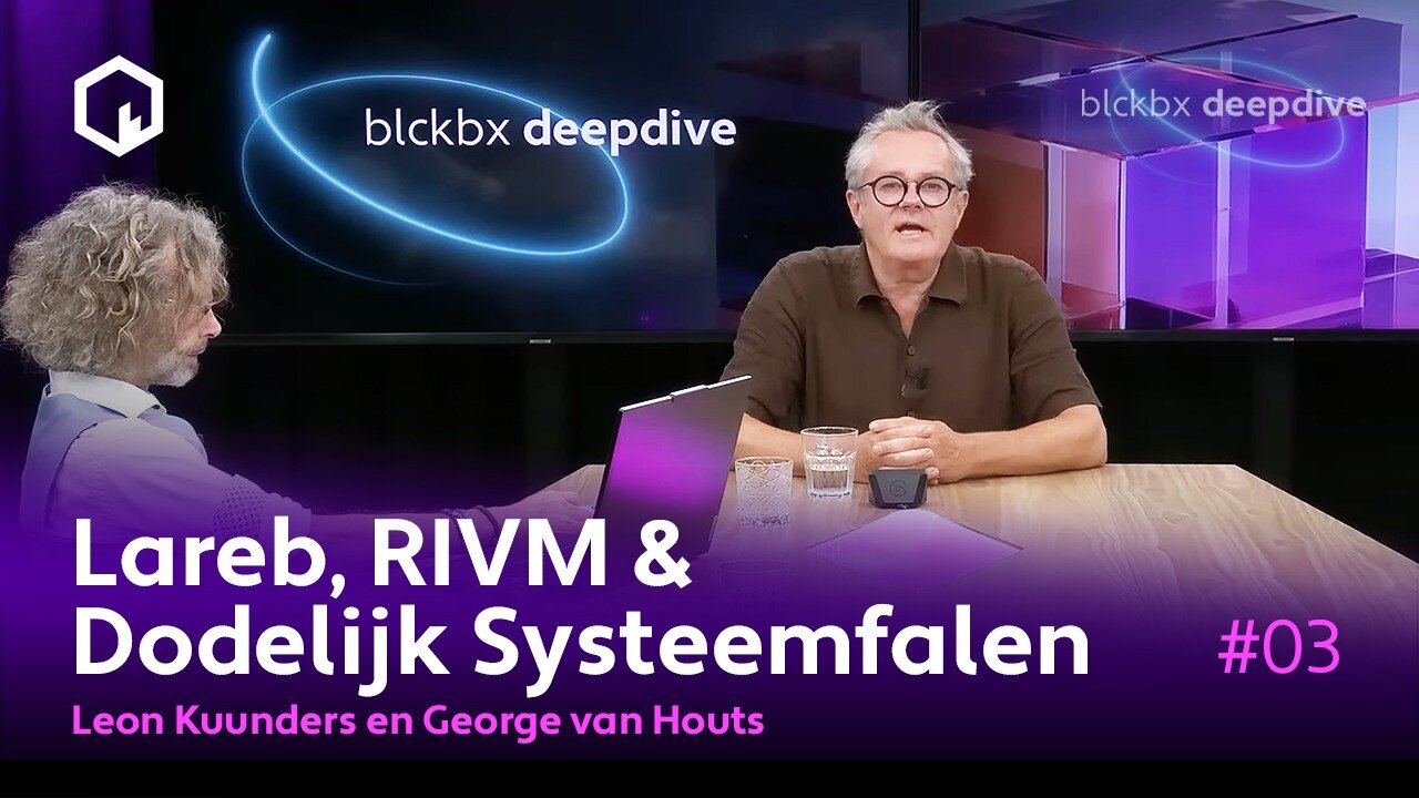 DeepDive: Lareb, RIVM & Dodelijk Systeemfalen met George van Houts en Leon Kuunders - Deel 3