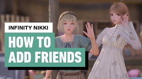 Infinity Nikki - How To Add Friends
