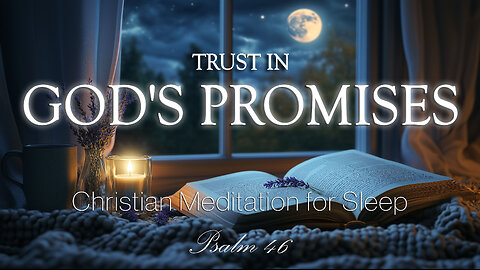 Christian Meditation for Sleep | Let Go of Fear and Receive Calm, Trust in God's Promises