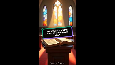 A Prayer for Strength When My Spirit Grows Weak