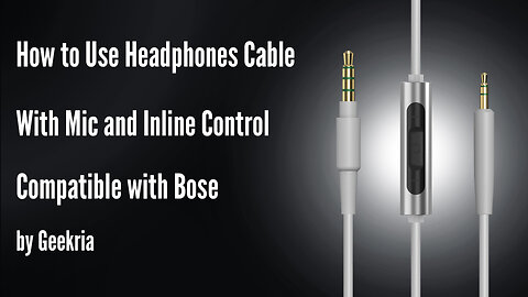 How to Use Headphones Cable With Mic and Inline Control Compatible with Bose by Geekria