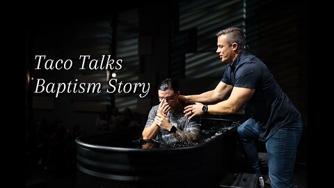 Taco Talks Baptism Story