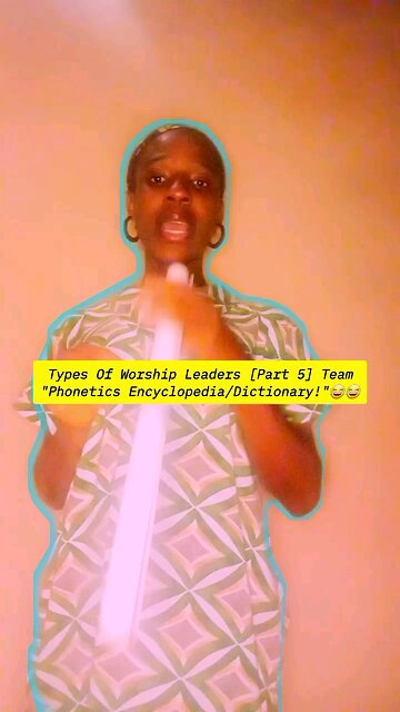 Types Of Worship Leaders [Part 5] Team "Phonetics Encyclopedia/Dictionary!"😂😂