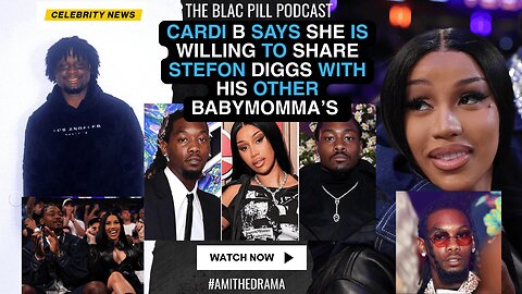 Cardi B says she is WILLING to share Stefon Diggs with his OTHER BABY MOMMAs