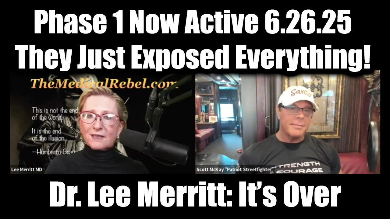 Scott McKay & Dr. Lee Merritt: It's Over 6.26.25 - Phase 1 Now Active. They Just Exposed Everything