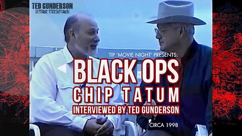 TIP 'Movie Night' Presents: Gene 'Chip' Tatum "Black Ops Interview'" with Ted Gunderson | 1998