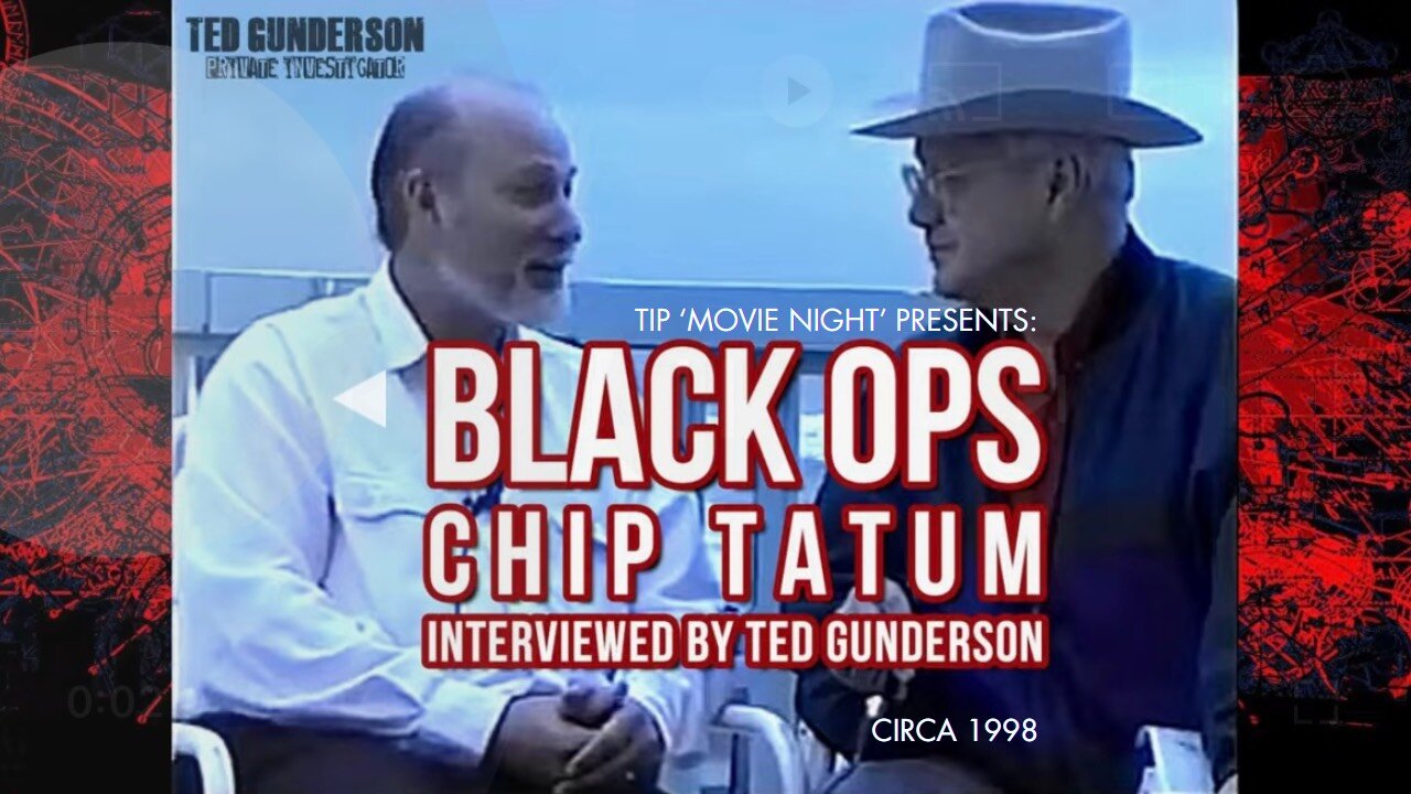 TIP 'Movie Night' Presents: Gene 'Chip' Tatum "Black Ops Interview" with Ted Gunderson | 1998