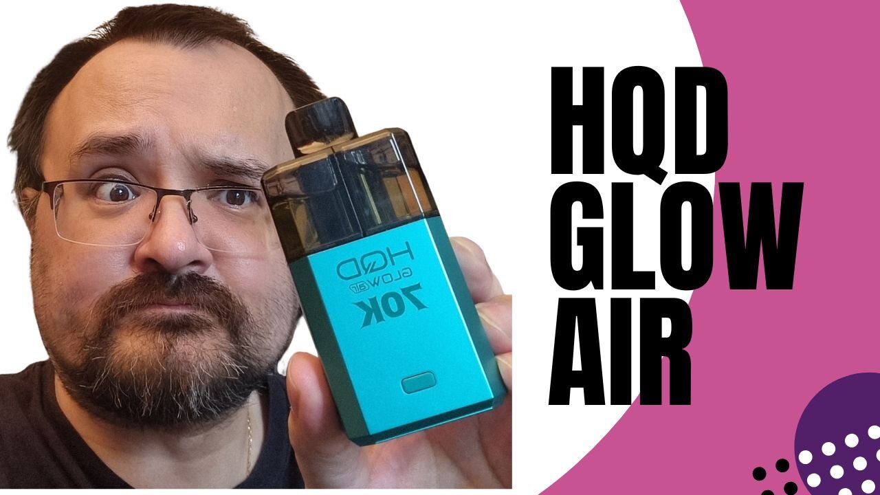 HQD Glow Air 70K Review: 35,000 Puffs - Big Puff is here to stay.