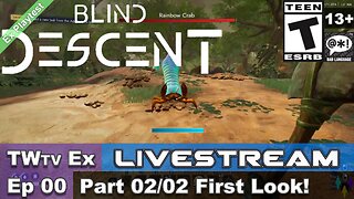 2025 Blind Descent Playtest (Episode 00) Part 02 First Look (Ex Livestream)