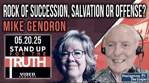 Rock of Succession, Salvation or Offense? - Stand Up For The Truth w/ Mike Gendron