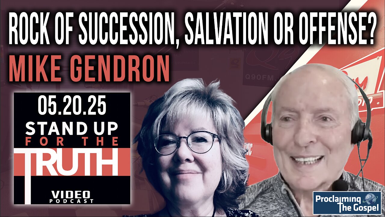 Rock of Succession, Salvation or Offense? - Stand Up For The Truth w/ Mike Gendron