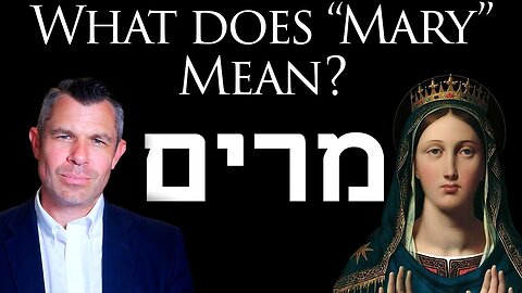 What does Mary mean in Hebrew? Bitter? Dr Taylor Marshall