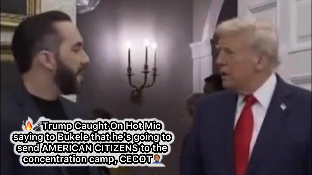 Trump-Bukele Hot Mic🔥🎤