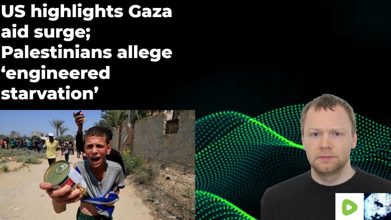 US highlights Gaza aid surge; Palestinians allege ‘engineered starvation’