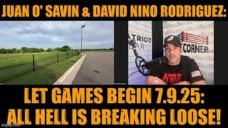 Juan O' Savin & David Nino Rodriguez: Let Games Begin 7.9.25: All Hell is Breaking Loose!