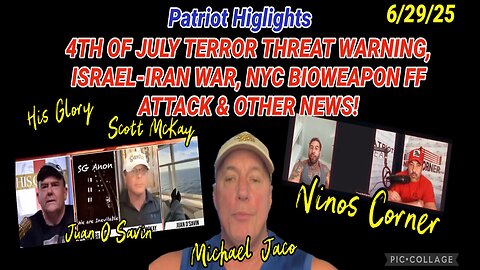 6/29/25 - PATRIOT HIGLIGHTS: 4TH OF JULY TERROR THREAT WARNING, ISRAEL-IRAN WAR, NYC BIOWEAPON FF ATTACK AND OTHER NEW...