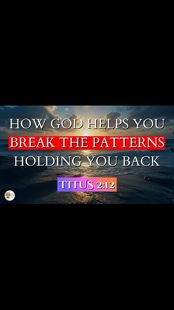 How God Helps You Break the Patterns Holding You Back | Titus 2:12