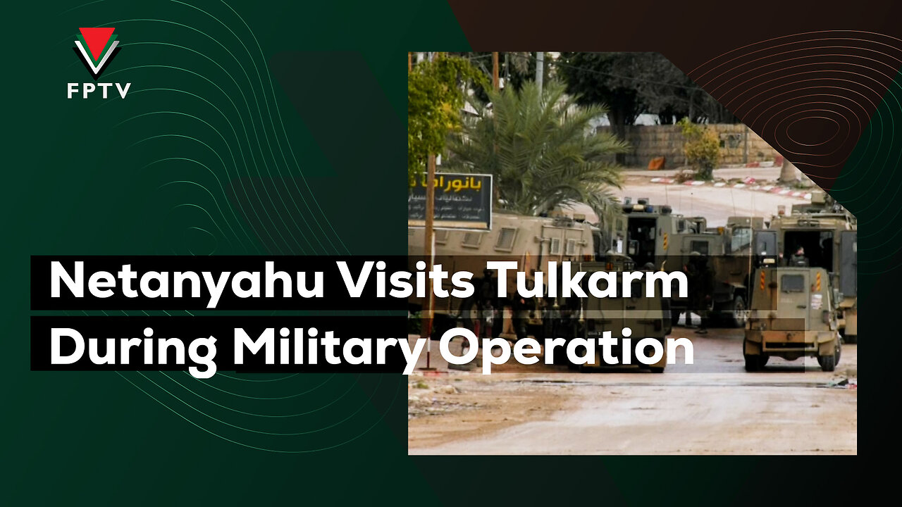 Netanyahu Visits Tulkarm During Military Operation