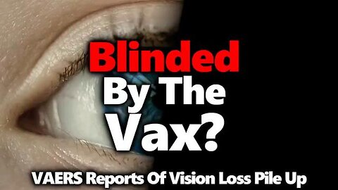 VAERS Reports - Blinded by the Vaccine