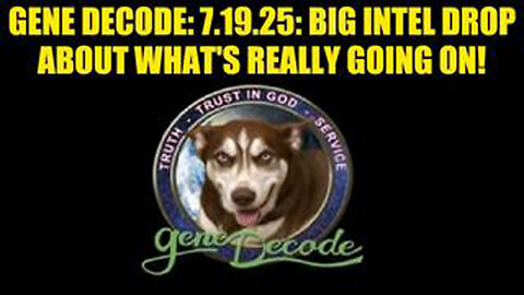 GENE DECODE: 7.19.25: BIG INTEL DROP ABOUT WHAT'S REALLY GOING ON!
