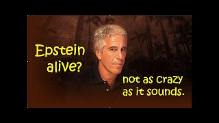 Epstein Alive? It's Not as Crazy as It Sounds.