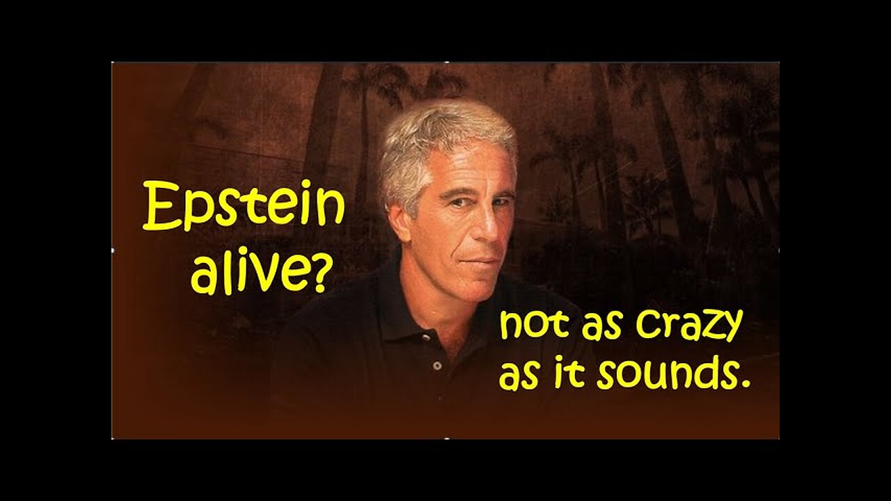 Epstein Alive? It's Not as Crazy as It Sounds.