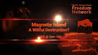 Magnetic Island - A Willful Destruction?