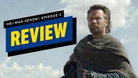 Obi-Wan Kenobi - Episode 3 Review