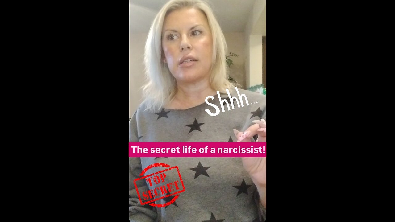 The secret life of a narcissist!