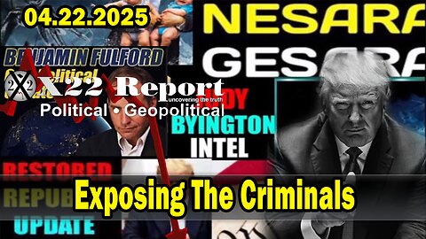 Exposing The Criminals, The Stage Is Being Cleaned. Trump News. X22 Report. Situation Update 4/22/25. Judy Byington. Restored Republic via a GCR