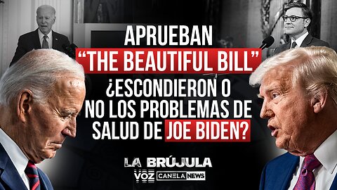 Aprueban “The big Beautiful Bill” - ¿Escondieron o no los problemas de salud de Joe Biden? - Ep. 55