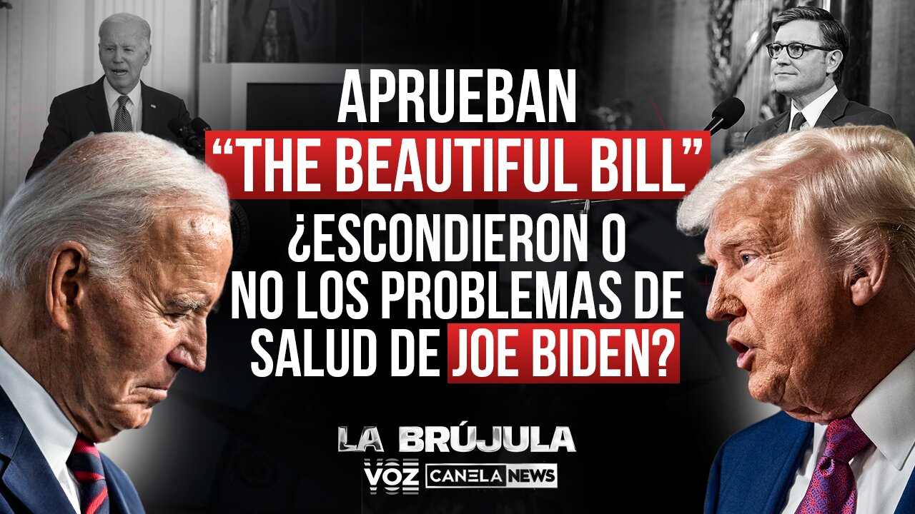 Aprueban “The big Beautiful Bill” - ¿Escondieron o no los problemas de salud de Joe Biden? - Ep. 55