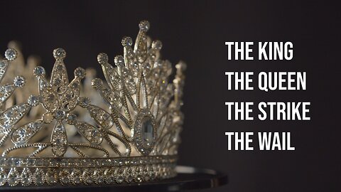 WORD: The King The Queen The Strike The Wail