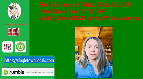 She Demanded White Men Rise Up And They Said F**K OFF White Men DONE With White Women