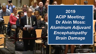 Dr Alvin Moss about Aluminum Adjuvant Encephalopathy Brain Damage