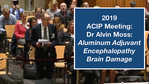 Dr Alvin Moss about Aluminum Adjuvant Encephalopathy Brain Damage