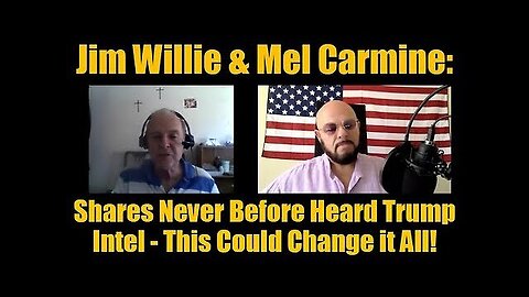 Jim Willie _ Mel Carmine- Shares Never Before Heard Trump Intel - This Could Change Everything!