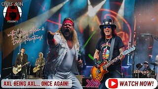 Axl's Being Axl... Once Again!