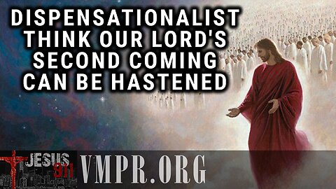 19 Jun 25, Jesus 911: Dispensationalists Think Our Lord's Second Coming Can Be Hastened