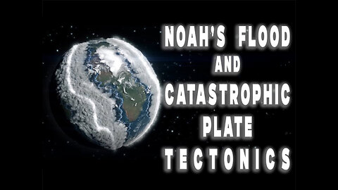 Noah's Flood and Catastrophic Plate Tectonics (from Pangea to Today)