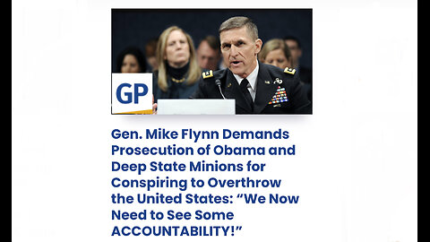 Flynn Demands Prosecution of Obama and Deep State Minions for Conspiring to Overthrow the US.
