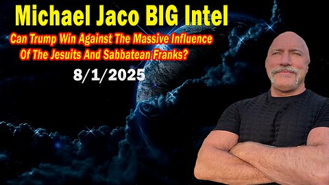 Michael Jaco BIG Intel Aug 1: "Breaking News! Can Trump Win Against The Massive Influence Of The Jesuits And Sabbatean Franks?"