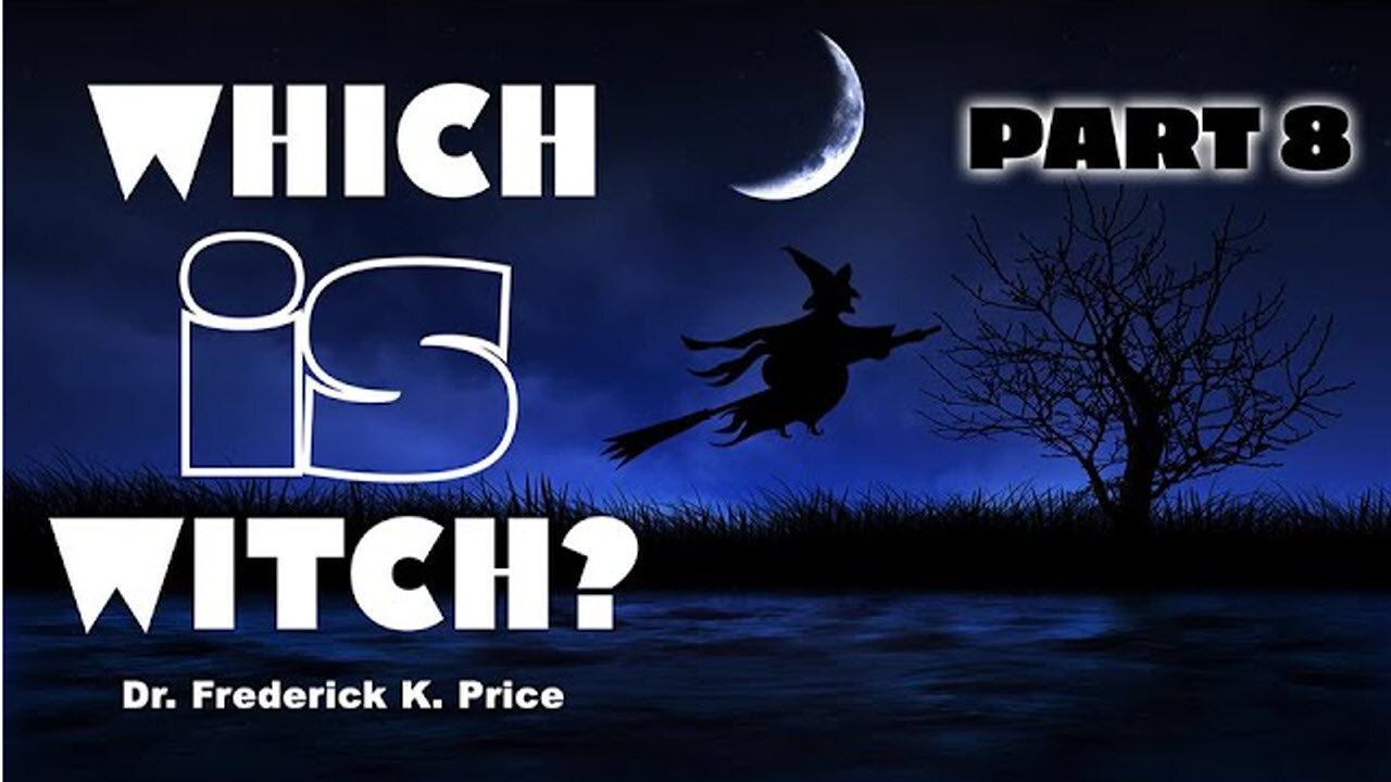 Which Is Witch [Part 8] - Dr. Frederick K. Price - April, 06 - 2025